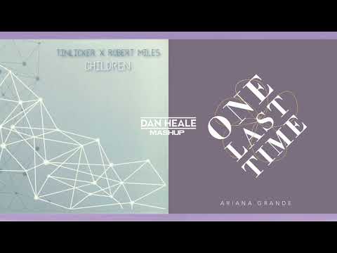 Tinlicker x Robert Miles x Ariana Grande - Children x One Last Time (Dan Heale Edit)