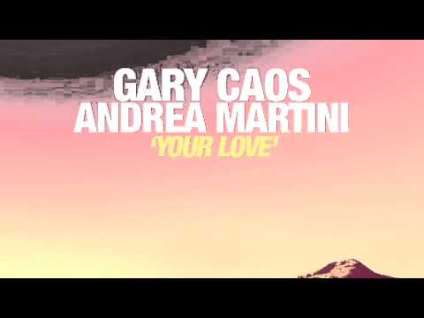 Gary Caos, Andrea Martini - Your Love (Casa Rossa)