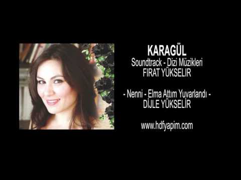 Fırat Yükselir- Soundtrack- Dizi Müzikleri- Karagül- Nenni-Elma Attım Yuvarlandı- Dijle Yükselir
