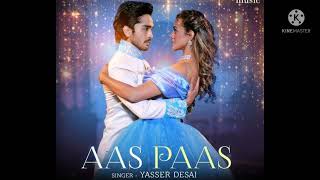 Aas Paas | Yasser Desai | Anurag Saikia | Kaushal Kishore | Latest Hindi Songs 2022 | Romantic Songs