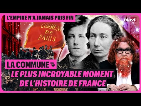 LA COMMUNE : LE PLUS INCROYABLE MOMENT DE L’HISTOIRE DE FRANCE