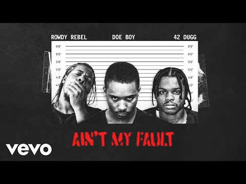 Doe Boy & Rowdy Rebel - Ain't My Fault (feat. 42 Dugg) [Official Audio]