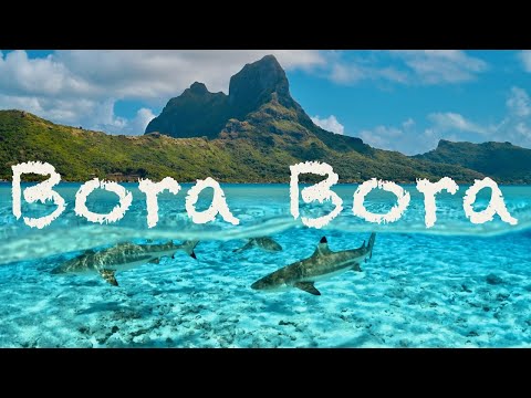 Bora Bora (4K), French Polynesia & Tahiti