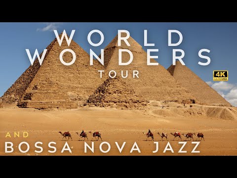 WORLD WONDERS 4K TOUR AND BOSSA NOVA JAZZ PLAYLIST | bosanova | ジャズ |  ボサノバ