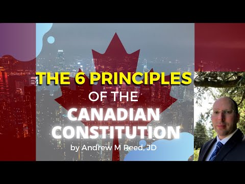 ALL SIX Foundational Principles of the Constitution of Canada