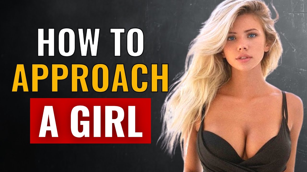 How to Approach A Girl (How to Talk to Girls)