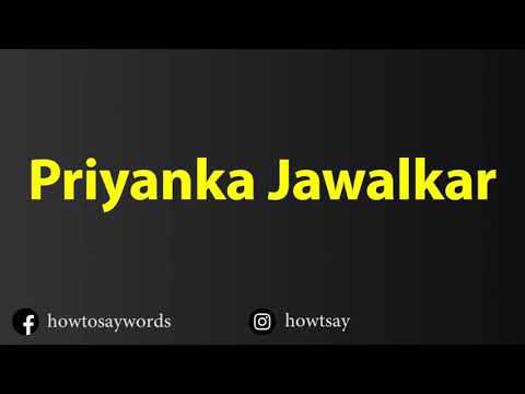 How To Pronounce Priyanka Jawalkar