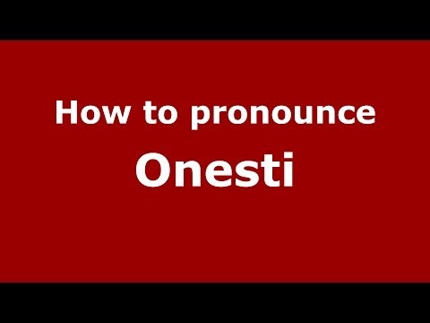 How to pronounce Onesti