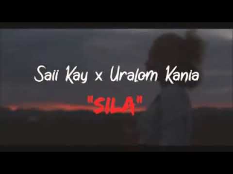 Sila - Saii Kay Ft Uralom Kania