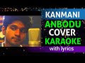 Kanmani Anbodu Cover Karaoke with Lyrics | Kanmani Anbodu Kadhalan song karaoke