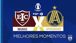 MELHORES MOMENTOS | Inhumas x Aparecidense - Brasileirão Série D - 7ª rodada