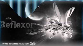 Matduke - The Technician (Reflexor remix) [HQ/HD]