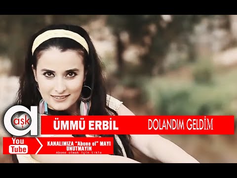 Ümmü Erbil - Dolandım Geldim