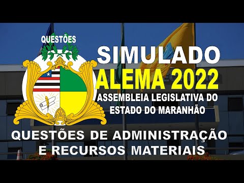 SIMULADO ALEMA/2022ASSEMBLEIA LEGISLATIVA DO MARANHÃO QUESTÕES DE ADMINISTRAÇÃO E RECURSOS MATERIAIS