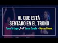 Al Que Está Sentado En El Trono - Toma Tu Lugar (feat. Lucas Conslie) -  Marcos Brunet