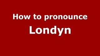 How to pronounce Londyn