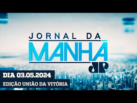 JORNAL DA MANHÃ - EDIÇÃO UNIÃO DA VITÓRIA - 03/05/2024
