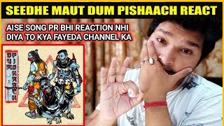 SEEDHE MAUT DUM PISHAACH - SEEDHE MAUT REACTION - DUM PISHAACH REACTION -  SHIV REACTION REACTION