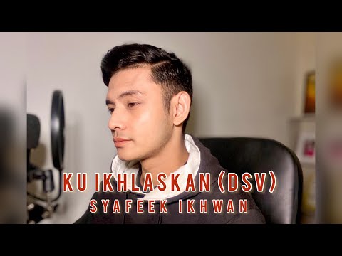 KU IKHLASKAN (DSV) | cover by Syafeek Ikhwan