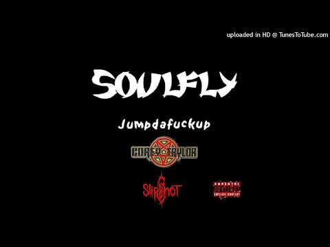 SOULFLY (Featuring Corey Taylor -8- Of Slipknot) - JumpDaFuckUp [E] (Primitive - (2000))