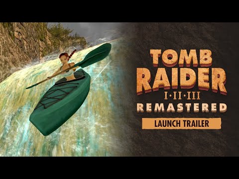 Tomb Raider I-III Remastered - Launch Trailer (All Platforms)