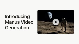 Introducing Manus video generation