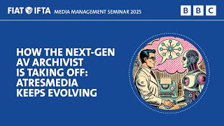 MMC Seminar 2025 - How the Next-Gen AV Archivist is Taking Off: ATRESMEDIA Keeps Evolving