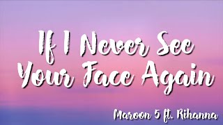Maroon 5  ft  Rihanna - If I Never See Your Face Again ( Lyrics)