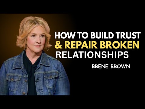 How to Build Trust & Repair Broken Relationships – Brené Brown’s Powerful motivational Talk