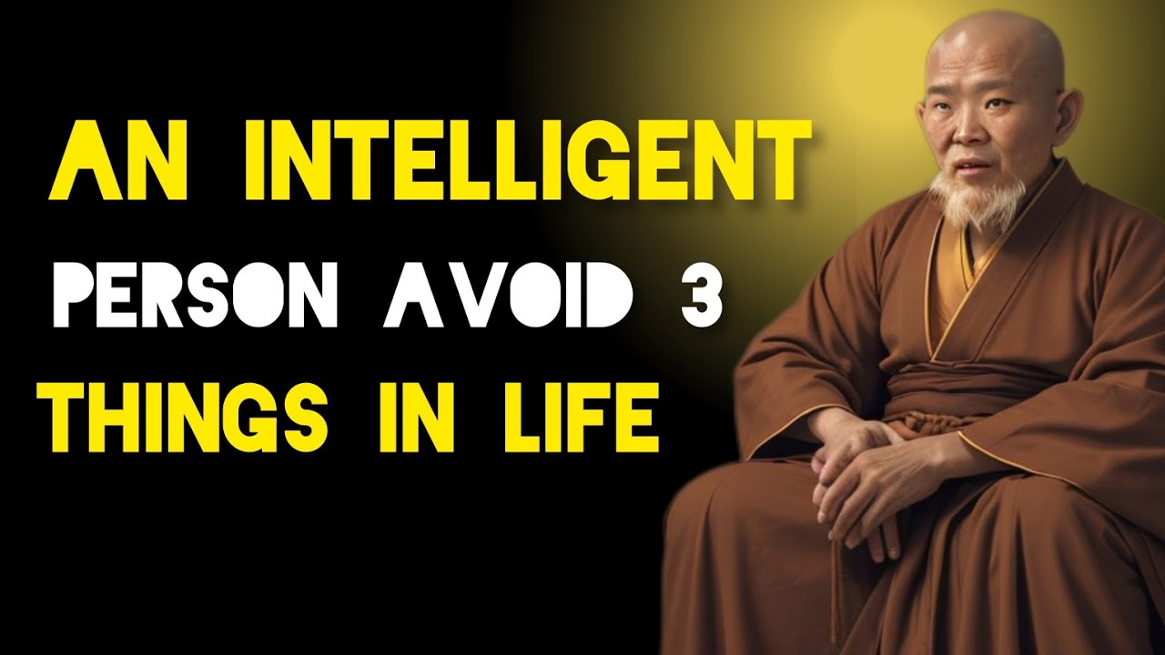 3 Things An Intelligent Person Avoid In Life - Zen And Buddhism Teachings.