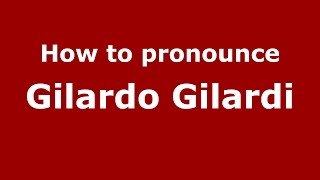 How to pronounce Gilardo Gilardi