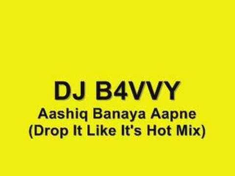 DJ B4VVY - Aashiq Banaya Aapne (Drop It Like It's Hot Mix)