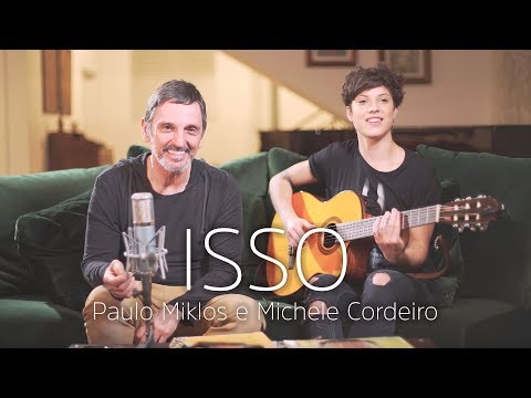 Paulo Miklos - Isso (Voz e Violão part. Michele Cordeiro)