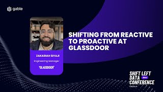 Shifting From Reactive to Proactive at Glassdoor | Zakariah Siyaji | Shift Left Data Conference 2025