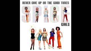 Spice Girls - Never Give Up On The Good Times (Extended Version)