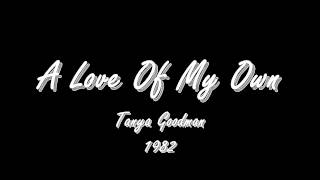 A Love Of My Own - Tanya Goodman - 1982