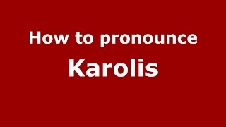 How to pronounce Karolis