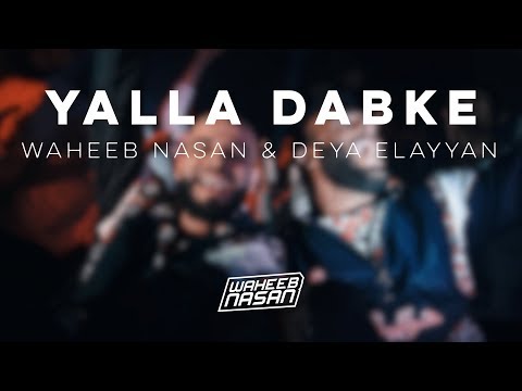 Yalla Dabke يلا دبكه- Waheeb Nasan & Deya Elayyan