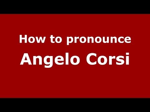 How to pronounce Angelo Corsi (Italian/Italy)  - PronounceNames.com