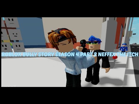 ROBLOX BULLY STORY SEASON 4 PART 2 NEFFEX THE ITCH