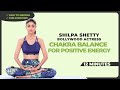 Chakra Balancing Meditation For Positive Energy Shilpa Shetty 12 Min Guided Flow