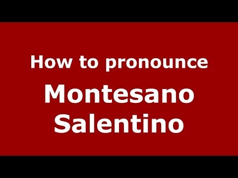 How to pronounce Montesano Salentino (Italian/Italy) - PronounceNames.com