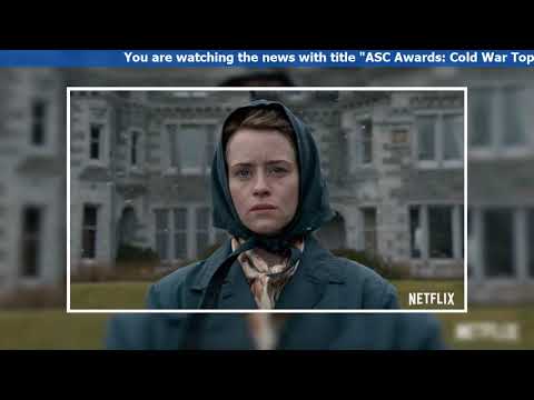 ASC Awards   Cold War  Tops the Cinematographers Feature Competition