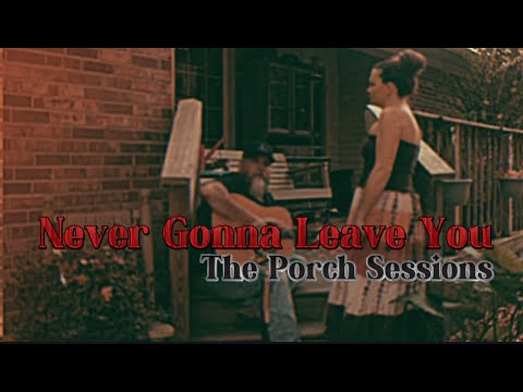 Hollerhead - Never Gonna Leave You ( Porch Session )