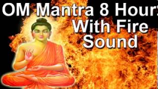 Om mantra 8 Hour Full Night Meditation with Fire Sound - Relax zen meditation