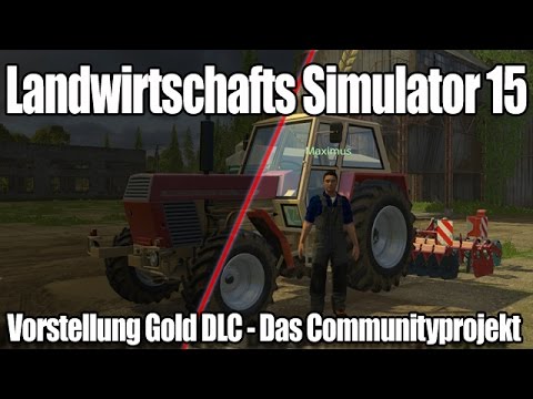 Landwirtschafts Simulator 15 ★ Vorstellung Gold DLC ★ Das Communityprojekt ★ LS15 [Deutsch/HD]