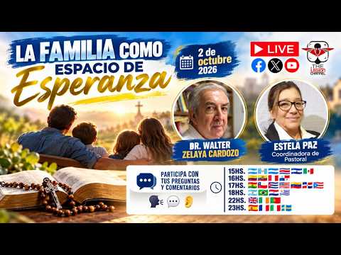 LA FAMILIA COMO ESPACIO DE ESPERANZA. Con Estela Paz y el Dr. Walter Zelaya Cardozo