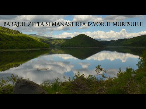 Barajul Zetea și Mănăstirea Izvorul Mureșului (HR)