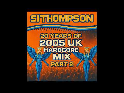 Si Thompson - 20 Years Of 2005 UK Hardcore Mix Part 2 (17-6-2025)