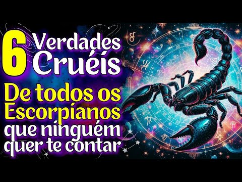 🔥 6 VERDADES Que Ninguém Tem Coragem de Dizer Sobre Escorpião